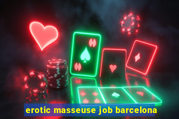 erotic masseuse job barcelona